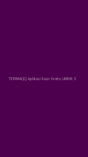 Tampilan Antarmuka Aplikasi Terimaqq Aplikasi Kasir Gratis Umkm - 3