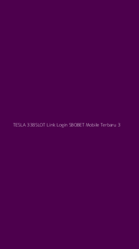 Tampilan Antarmuka Aplikasi Tesla 338slot Link Login Sbobet Mobile Terbaru - 3