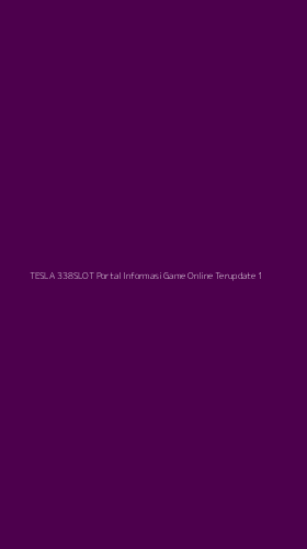 Tampilan Antarmuka Aplikasi Tesla 338slot Portal Informasi Game Online Terupdate - 1
