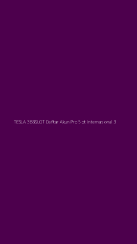 Tampilan Antarmuka Aplikasi Tesla 388slot Daftar Akun Pro Slot Internasional - 3