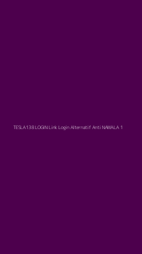 Tampilan Antarmuka Aplikasi Tesla138 Login Link Login Alternatif Anti Nawala - 1