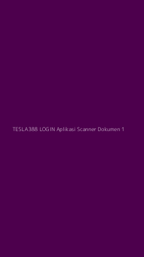 Tampilan Antarmuka Aplikasi Tesla388 Login Aplikasi Scanner Dokumen - 1