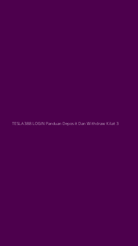 Tampilan Antarmuka Aplikasi Tesla388 Login Panduan Deposit Dan Withdraw Kilat - 3
