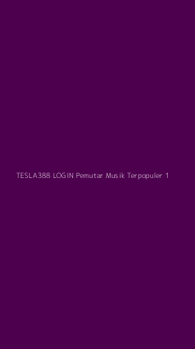 Tampilan Antarmuka Aplikasi Tesla388 Login Pemutar Musik Terpopuler - 1
