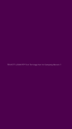Tampilan Antarmuka Aplikasi Texas77 Login Rtp Slot Tertinggi Hari Ini Gampang Maxwin - 1