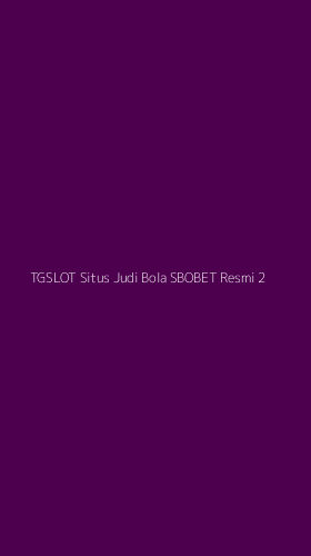 Tampilan Antarmuka Aplikasi Tgslot Situs Judi Bola Sbobet Resmi - 2