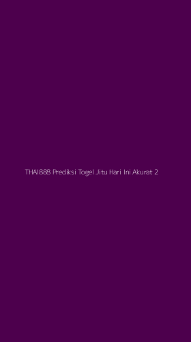 Tampilan Antarmuka Aplikasi Thai888 Prediksi Togel Jitu Hari Ini Akurat - 2