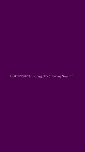Tampilan Antarmuka Aplikasi Thai888 Vip Rtp Slot Tertinggi Hari Ini Gampang Maxwin - 1