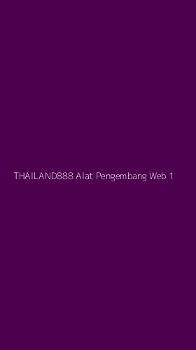 Tampilan Antarmuka Aplikasi Thailand888 Alat Pengembang Web - 1