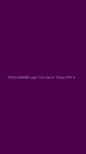 Tampilan Antarmuka Aplikasi Thailand888 Login Slot Gacor Tanpa Vpn - 4