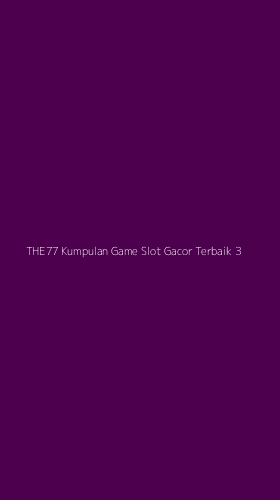 Tampilan Antarmuka Aplikasi The77 Kumpulan Game Slot Gacor Terbaik - 3
