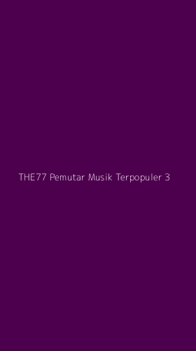 Tampilan Antarmuka Aplikasi The77 Pemutar Musik Terpopuler - 3