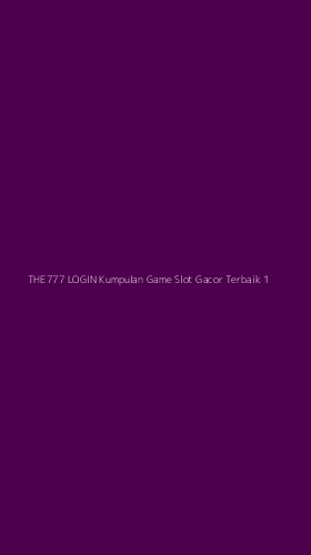 Tampilan Antarmuka Aplikasi The777 Login Kumpulan Game Slot Gacor Terbaik - 1
