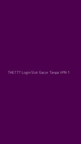 Tampilan Antarmuka Aplikasi The777 Login Slot Gacor Tanpa Vpn - 1