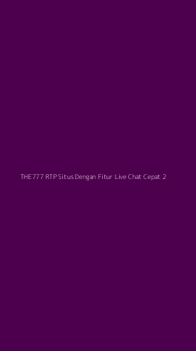 Tampilan Antarmuka Aplikasi The777 Rtp Situs Dengan Fitur Live Chat Cepat - 2