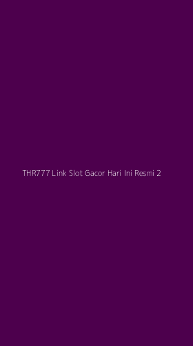 Tampilan Antarmuka Aplikasi Thr777 Link Slot Gacor Hari Ini Resmi - 2