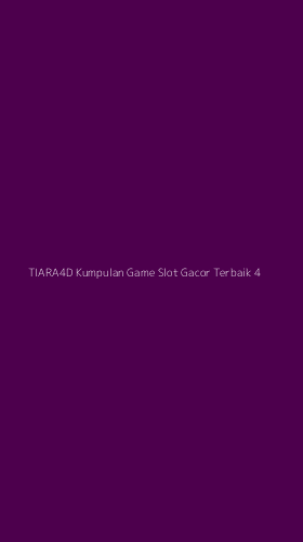 Tampilan Antarmuka Aplikasi Tiara4d Kumpulan Game Slot Gacor Terbaik - 4