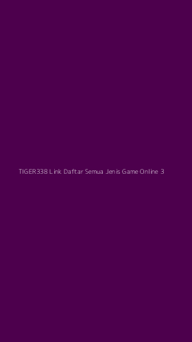 Tampilan Antarmuka Aplikasi Tiger338 Link Daftar Semua Jenis Game Online - 3