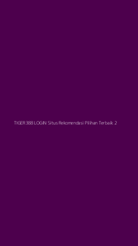 Tampilan Antarmuka Aplikasi Tiger388 Login Situs Rekomendasi Pilihan Terbaik - 2