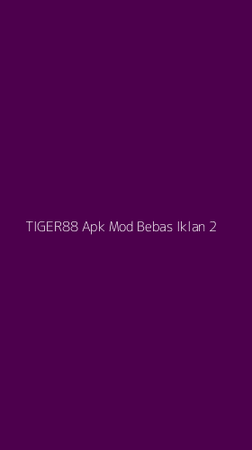 Tampilan Antarmuka Aplikasi Tiger88 Apk Mod Bebas Iklan - 2