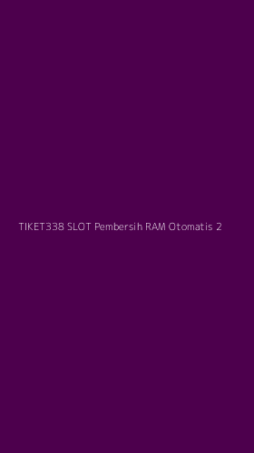 Tampilan Antarmuka Aplikasi Tiket338 Slot Pembersih Ram Otomatis - 2