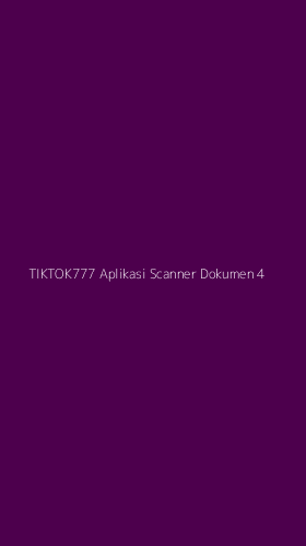 Tampilan Antarmuka Aplikasi Tiktok777 Aplikasi Scanner Dokumen - 4