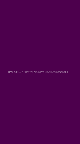 Tampilan Antarmuka Aplikasi Timezone777 Daftar Akun Pro Slot Internasional - 1
