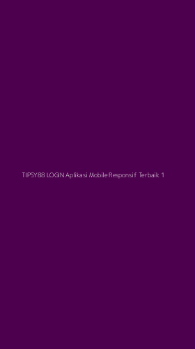 Tampilan Antarmuka Aplikasi Tipsy88 Login Aplikasi Mobile Responsif Terbaik - 1