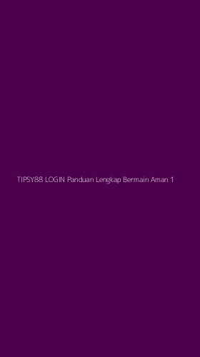 Tampilan Antarmuka Aplikasi Tipsy88 Login Panduan Lengkap Bermain Aman - 1