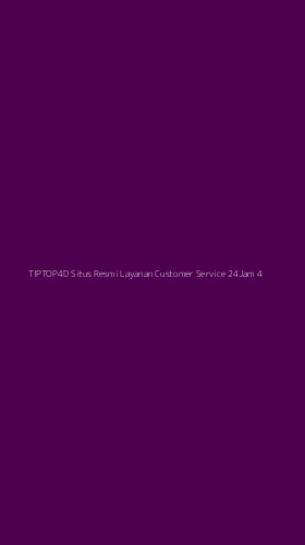 Tampilan Antarmuka Aplikasi Tiptop4d Situs Resmi Layanan Customer Service 24jam - 4