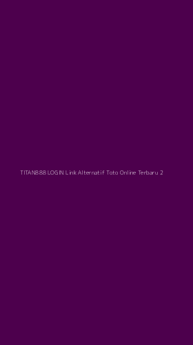 Tampilan Antarmuka Aplikasi Titan888 Login Link Alternatif Toto Online Terbaru - 2