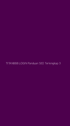 Tampilan Antarmuka Aplikasi Titan888 Login Panduan Seo Terlengkap - 3
