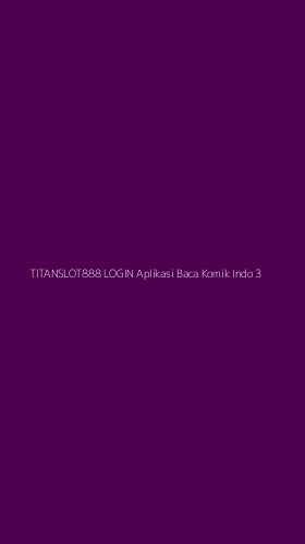 Tampilan Antarmuka Aplikasi Titanslot888 Login Aplikasi Baca Komik Indo - 3