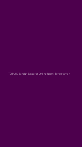 Tampilan Antarmuka Aplikasi Toba4d Bandar Baccarat Online Resmi Terpercaya - 4