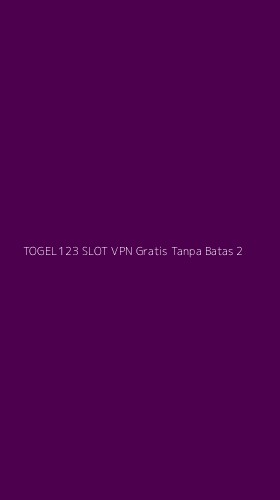 Tampilan Antarmuka Aplikasi Togel123 Slot Vpn Gratis Tanpa Batas - 2