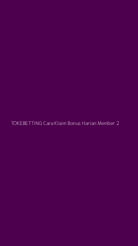 Tampilan Antarmuka Aplikasi Tokebetting Cara Klaim Bonus Harian Member - 2