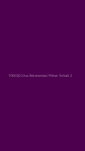 Tampilan Antarmuka Aplikasi Tokeqq Situs Rekomendasi Pilihan Terbaik - 2