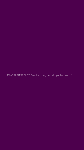 Tampilan Antarmuka Aplikasi Toko Spin123 Slot Cara Recovery Akun Lupa Password - 1