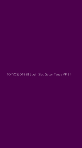Tampilan Antarmuka Aplikasi Tokyoslot888 Login Slot Gacor Tanpa Vpn - 4