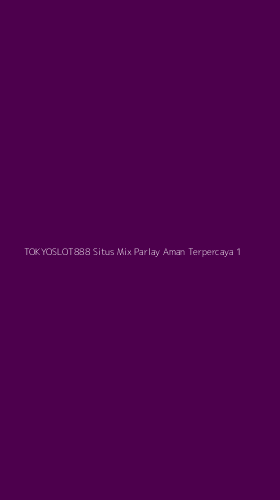 Tampilan Antarmuka Aplikasi Tokyoslot888 Situs Mix Parlay Aman Terpercaya - 1