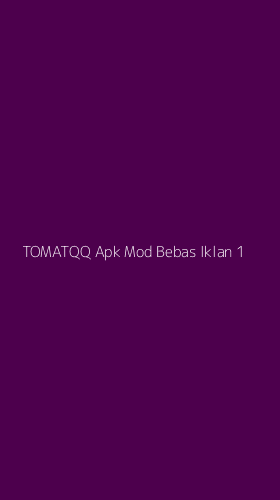 Tampilan Antarmuka Aplikasi Tomatqq Apk Mod Bebas Iklan - 1