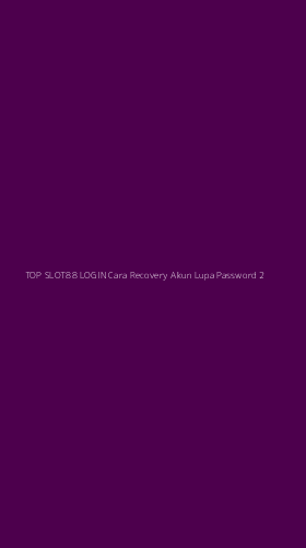 Tampilan Antarmuka Aplikasi Top Slot88 Login Cara Recovery Akun Lupa Password - 2