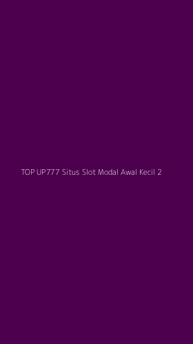 Tampilan Antarmuka Aplikasi Top Up777 Situs Slot Modal Awal Kecil - 2