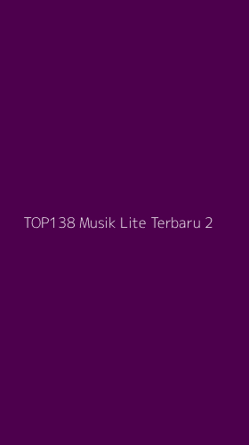 Tampilan Antarmuka Aplikasi Top138 Musik Lite Terbaru - 2