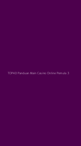 Tampilan Antarmuka Aplikasi Top4d Panduan Main Casino Online Pemula - 3