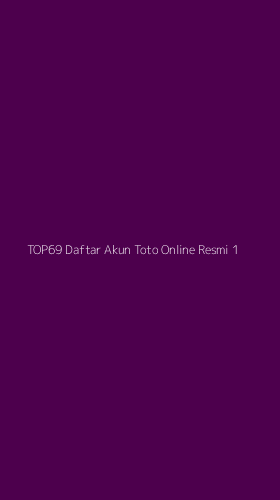 Tampilan Antarmuka Aplikasi Top69 Daftar Akun Toto Online Resmi - 1