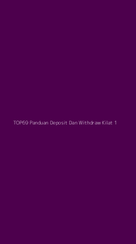 Tampilan Antarmuka Aplikasi Top69 Panduan Deposit Dan Withdraw Kilat - 1