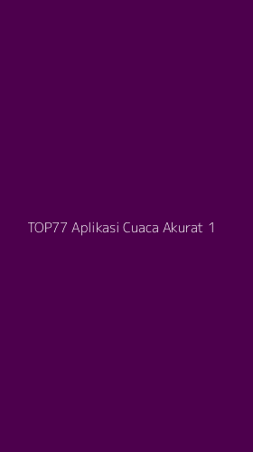 Tampilan Antarmuka Aplikasi Top77 Aplikasi Cuaca Akurat - 1