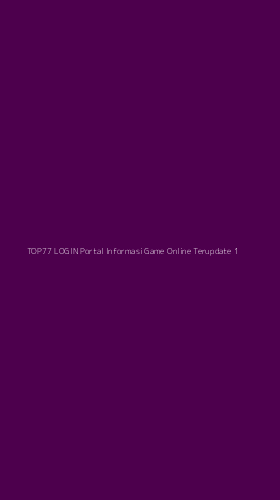 Tampilan Antarmuka Aplikasi Top77 Login Portal Informasi Game Online Terupdate - 1