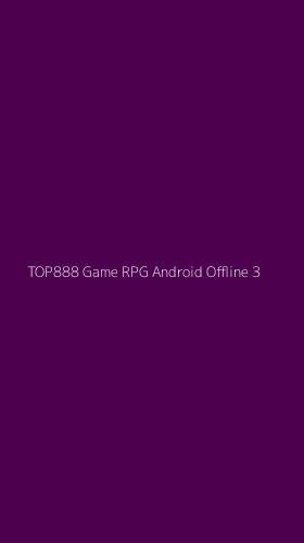 Tampilan Antarmuka Aplikasi Top888 Game Rpg Android Offline - 3